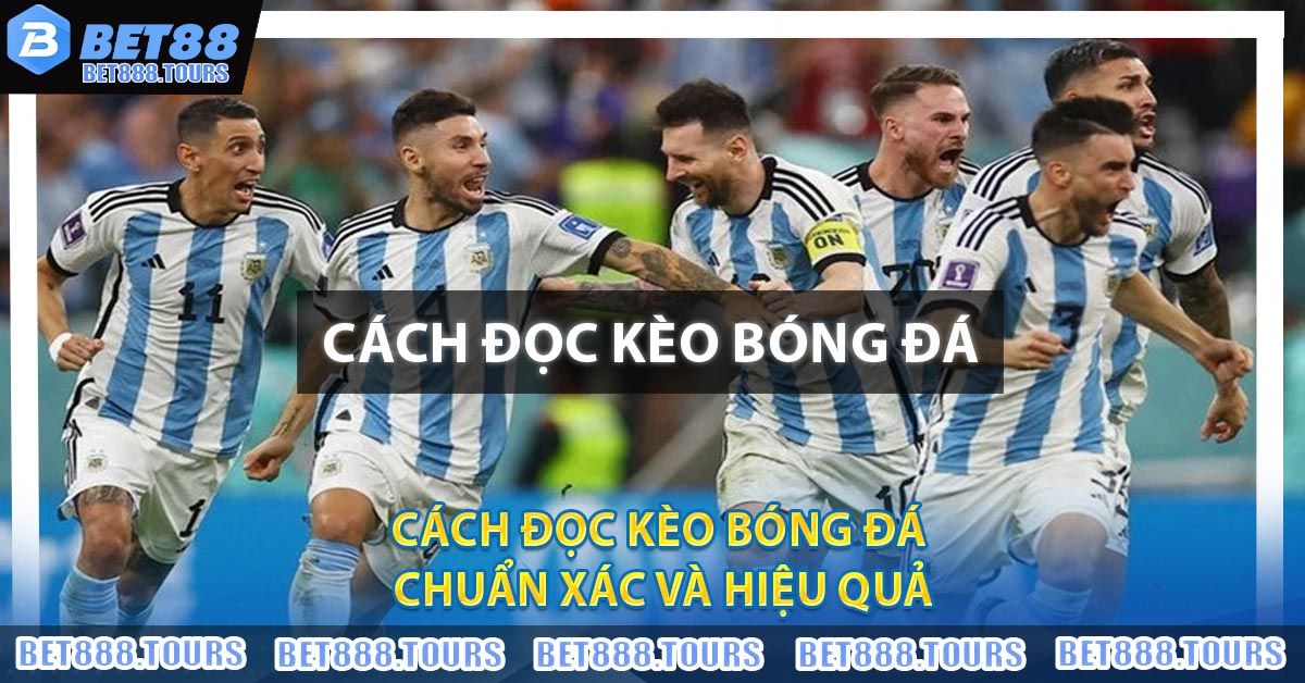 Cách Đọc Kèo Bóng Đá chuẩn xác và hiệu quả
