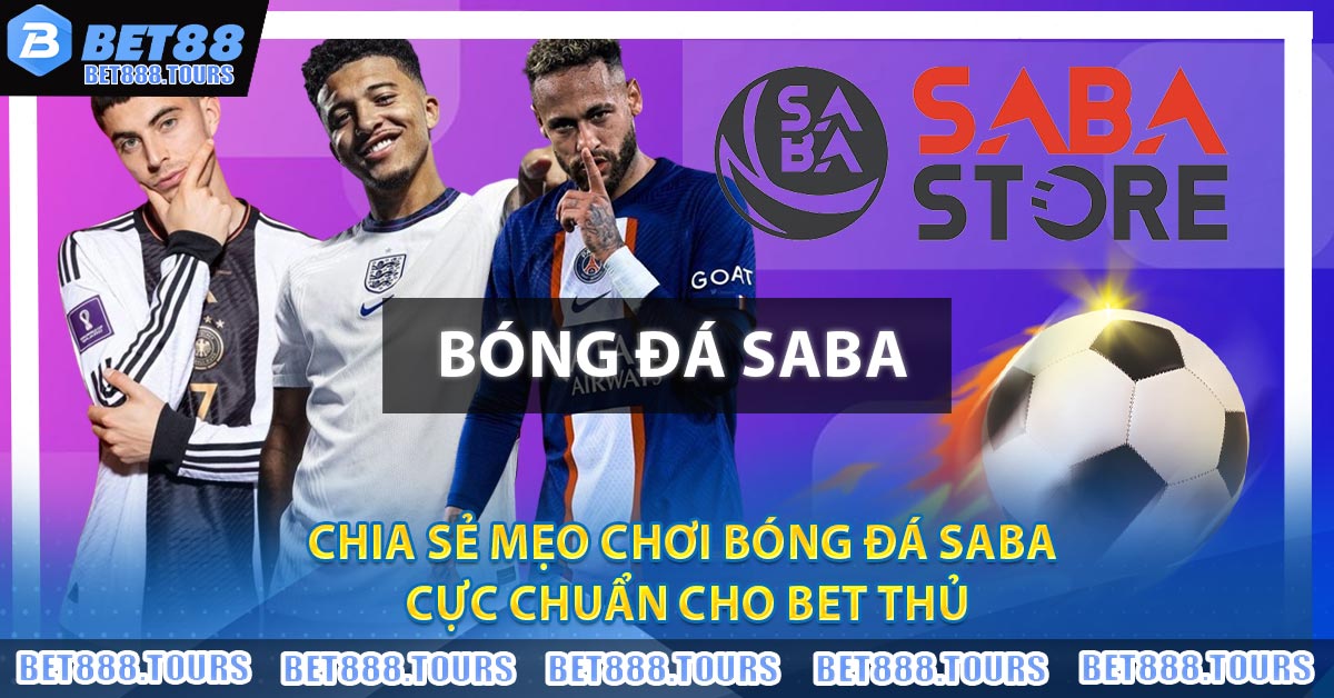 Chia sẻ mẹo chơi bóng đá Saba cực chuẩn cho bet thủ