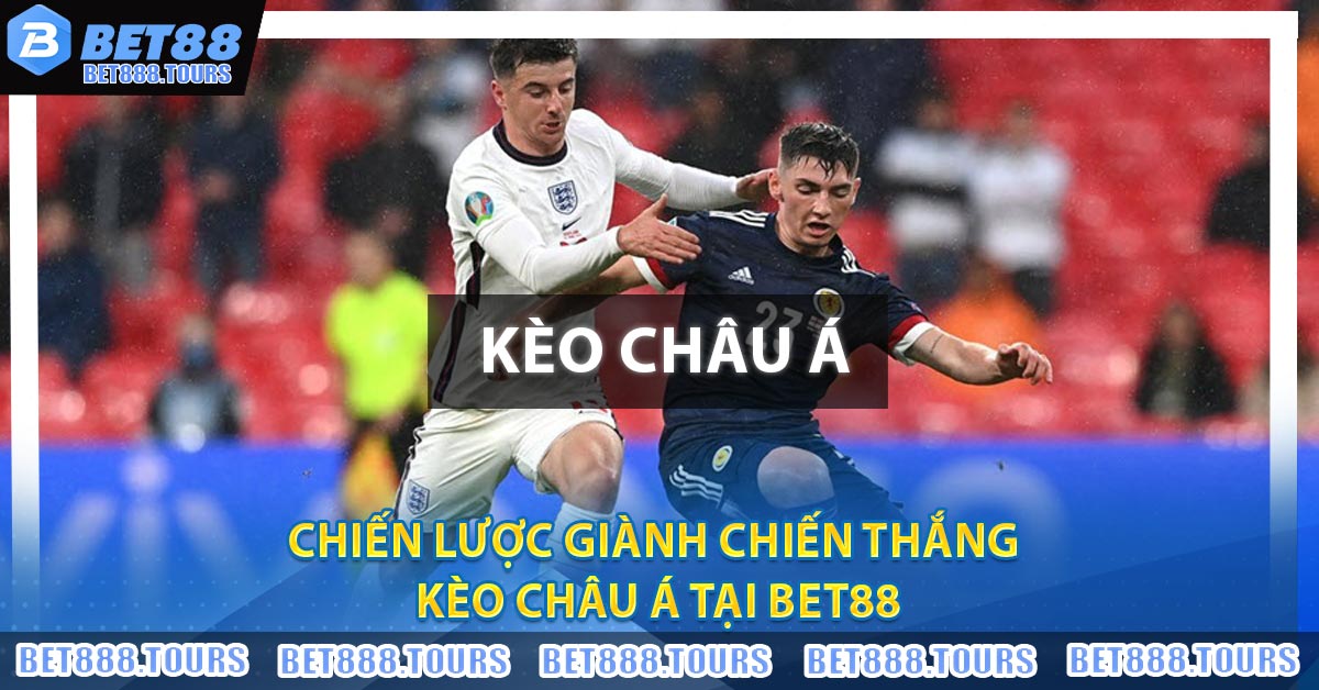 Chiến lược giành chiến thắng Kèo Châu Á tại BET88