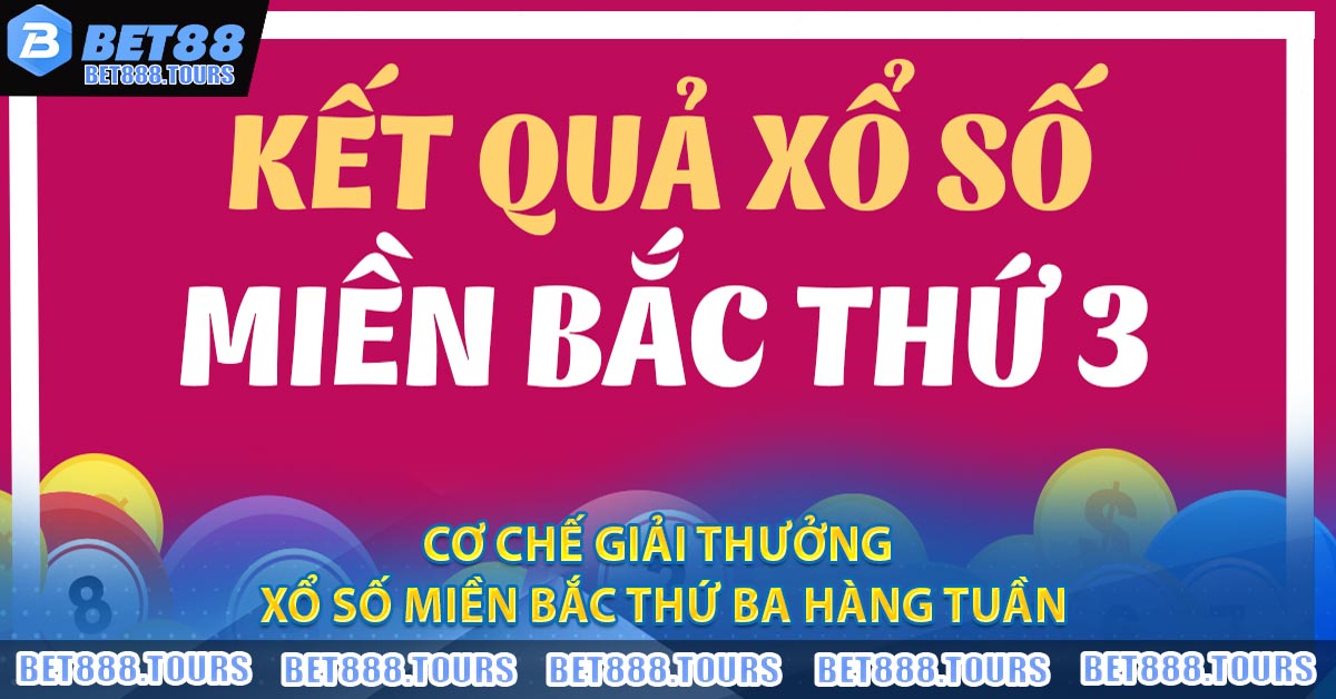 Cơ chế giải thưởng Xổ Số Miền Bắc Thứ Ba Hàng Tuần