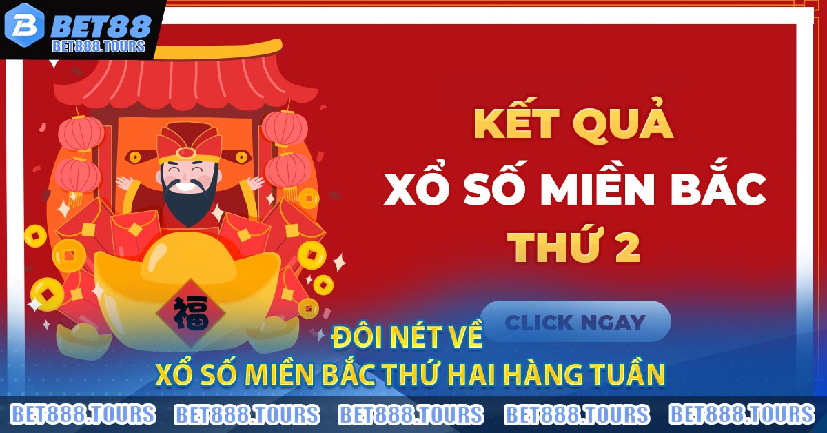 Đôi nét về Xổ Số Miền Bắc Thứ Hai Hàng Tuần