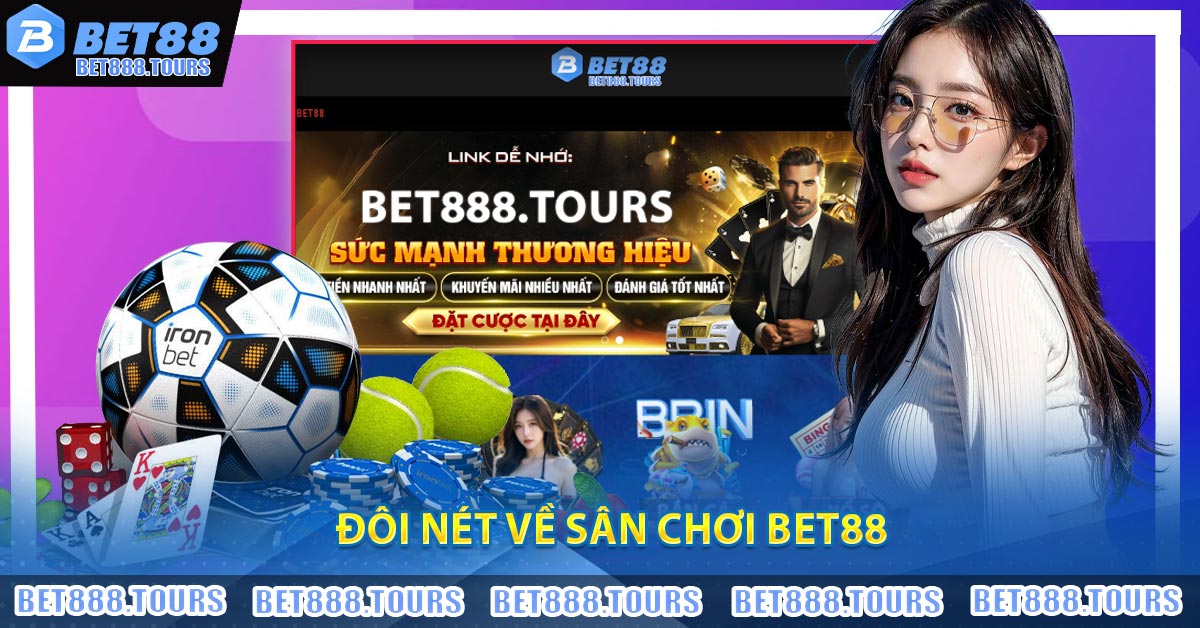 Đôi nét về sân chơi BET88