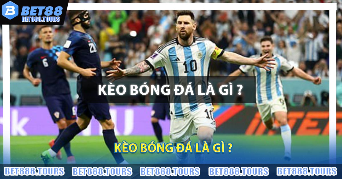 Kèo bóng đá là gì ?