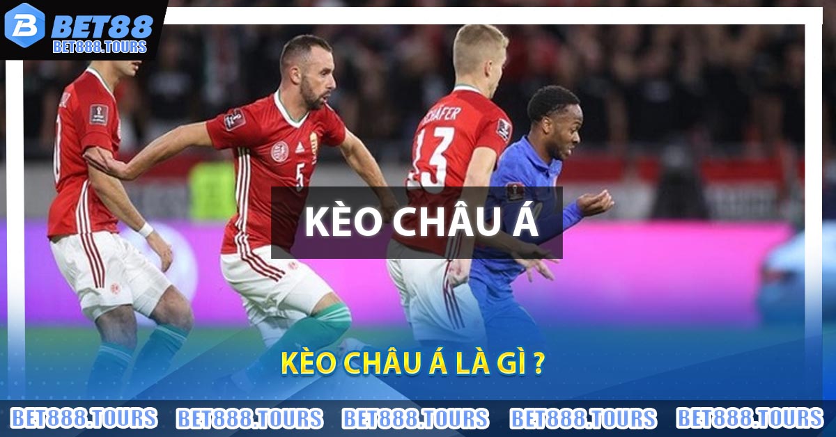 Kèo Châu Á Là Gì ?