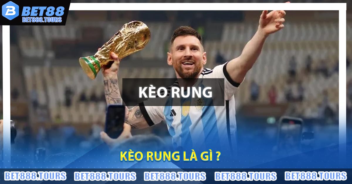 Kèo Rung Là Gì ?