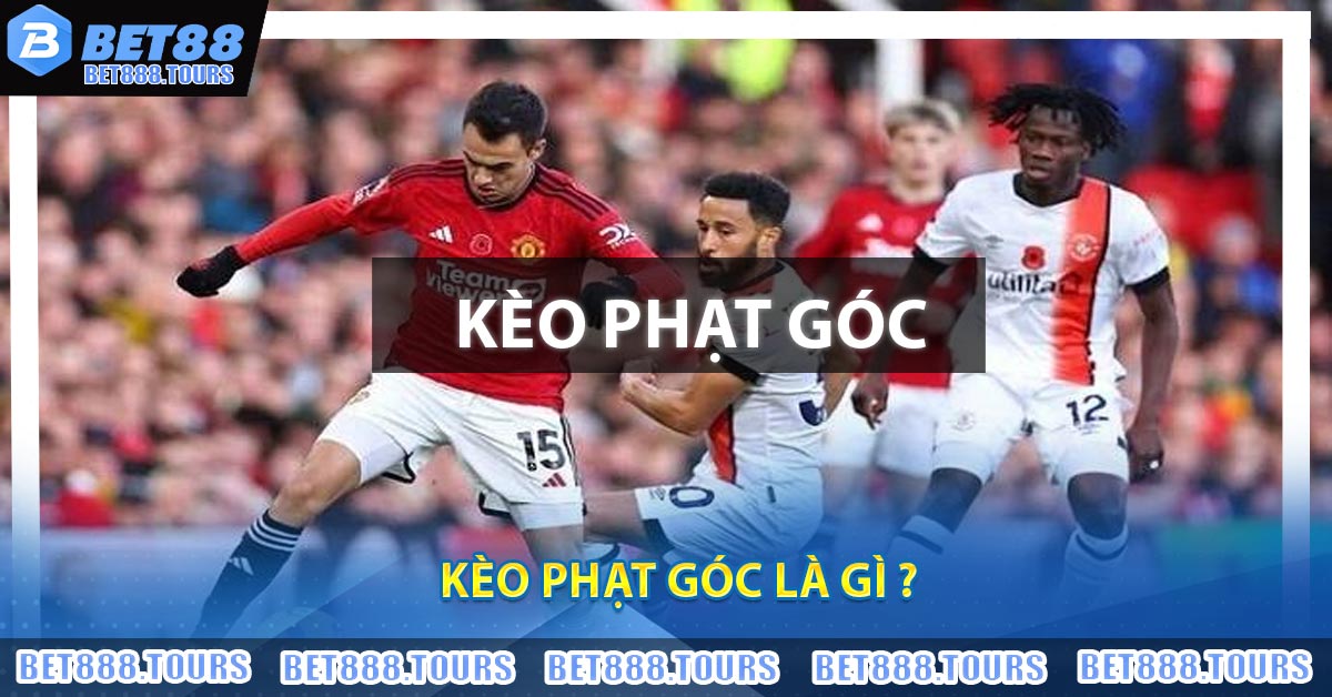 Kèo Phạt Góc Là Gì ?