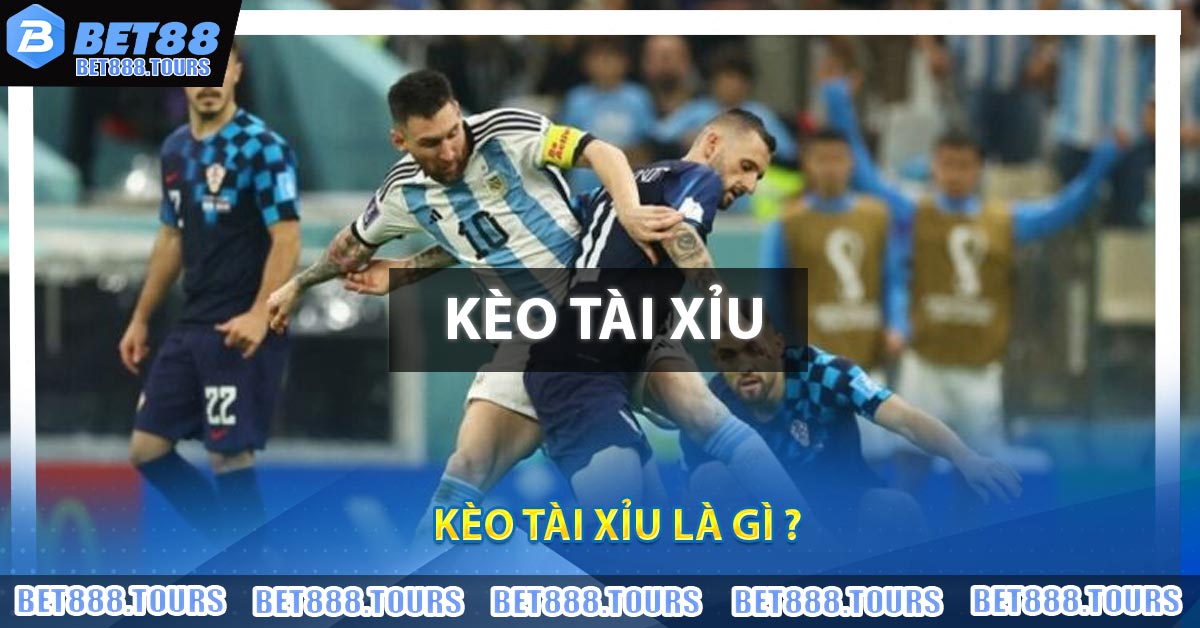 Kèo Tài Xỉu Là Gì ?