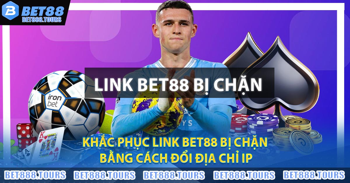 Khắc phục link BET88 Bị Chặn bằng cách đổi địa chỉ IP