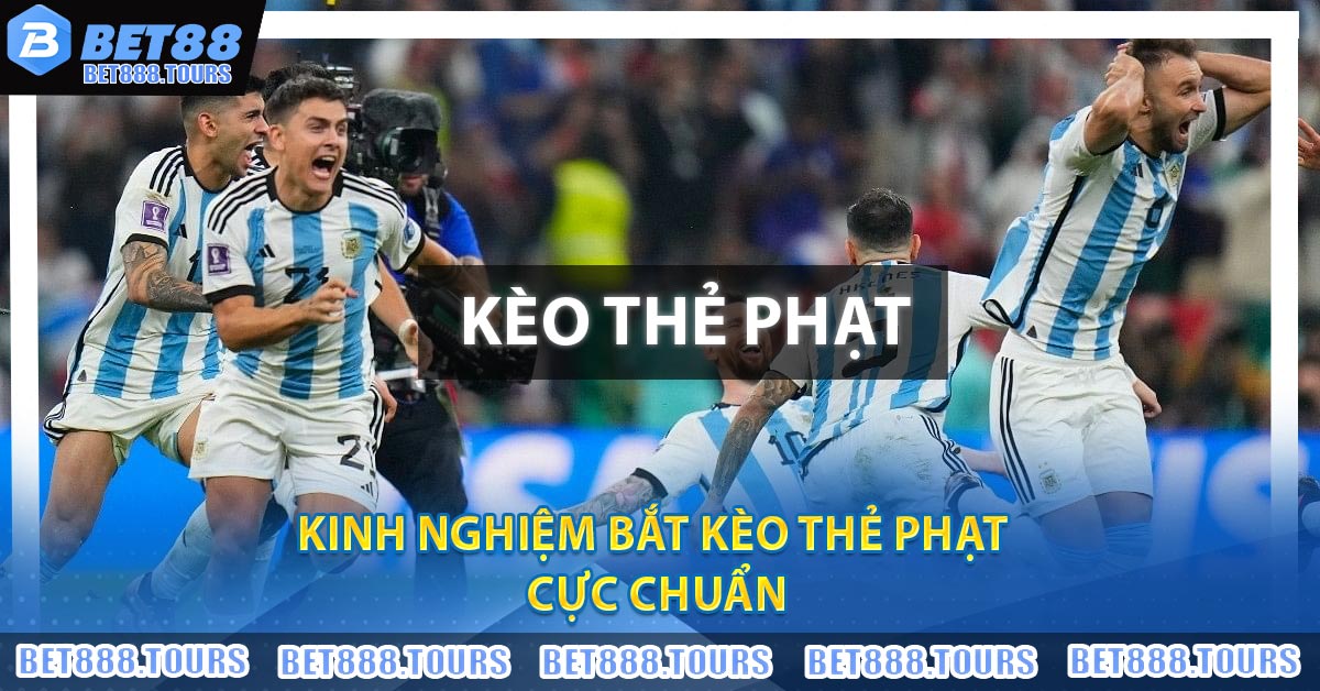 Kinh nghiệm bắt Kèo Thẻ Phạt cực chuẩn