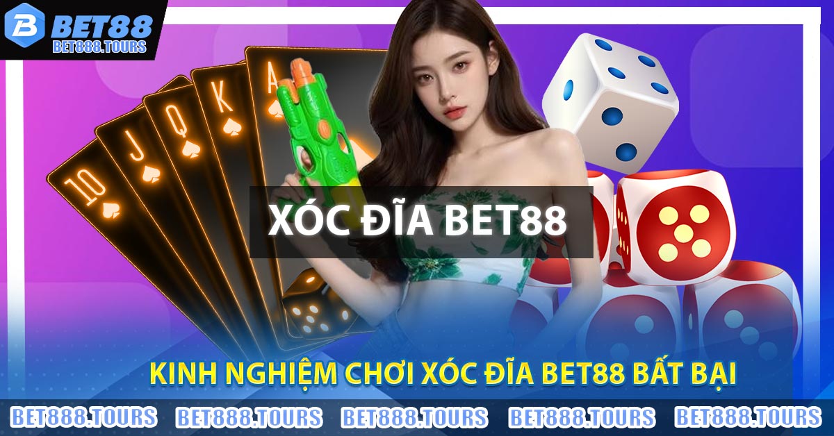 Kinh nghiệm chơi Xóc Đĩa BET88 bất bại