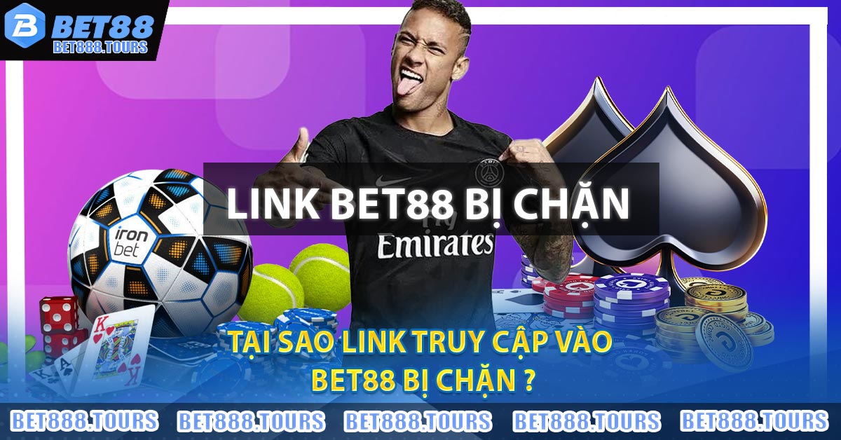 Tại sao link truy cập vào BET88 Bị Chặn ?