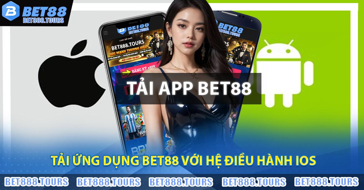 Tải ứng dụng BET88 với hệ điều hành IOS