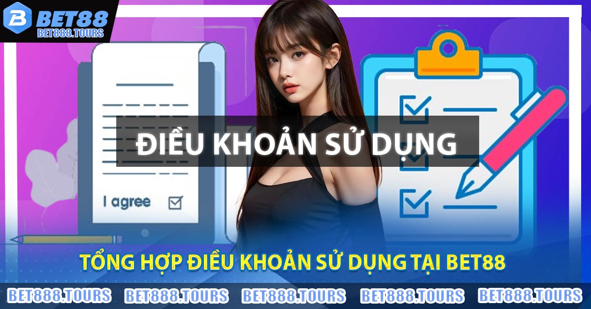 Tổng hợp Điều Khoản Sử Dụng tại BET88