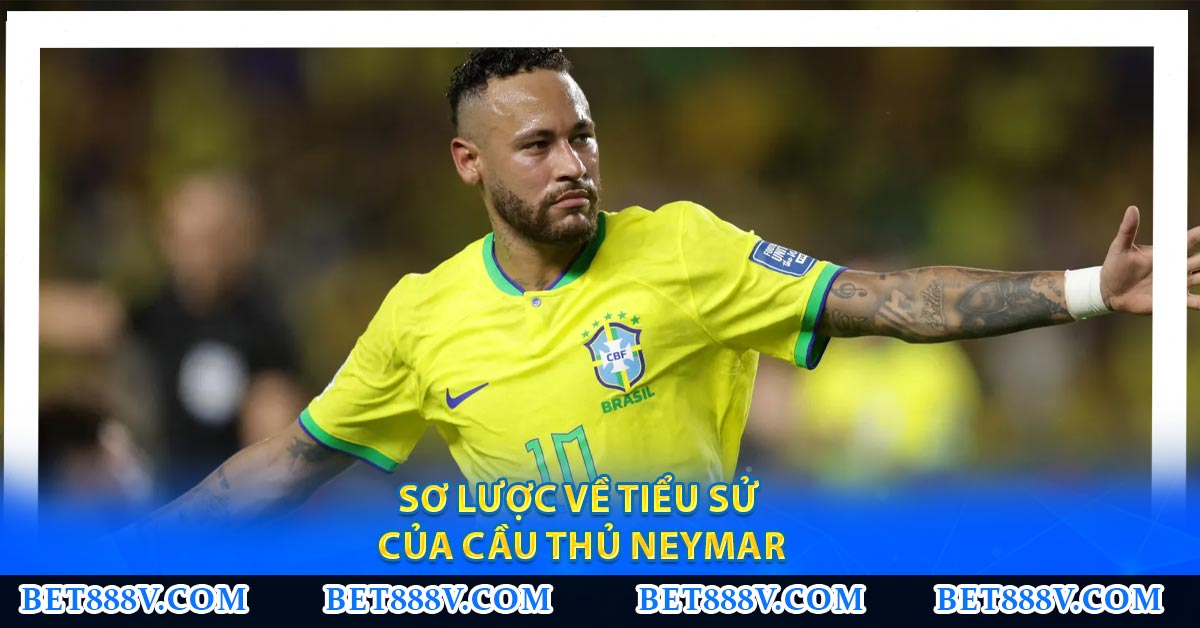 Sơ lược về tiểu sử của cầu thủ Neymar